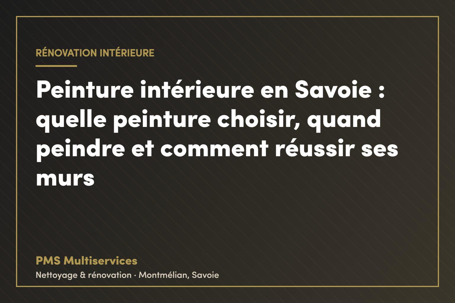 Peinture intérieure en Savoie : quelle peinture choisir, quand peindre et comment réussir ses murs – PMS Multiservices
