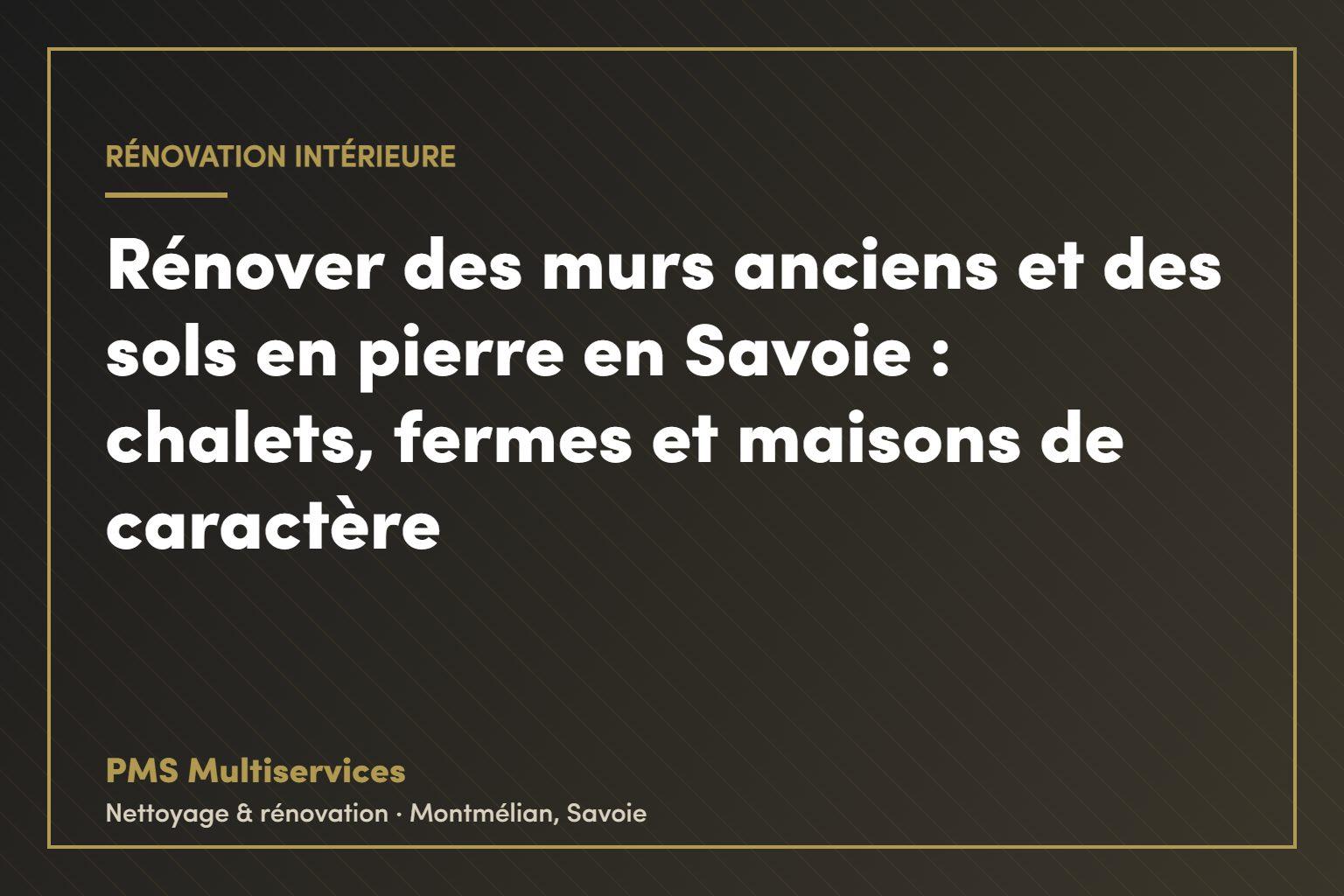 Rénover des murs anciens et des sols en pierre en Savoie : chalets, fermes et maisons de caractère – PMS Multiservices